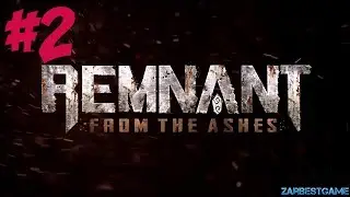 ПРОХОЖДЕНИЕ Remnant: From the Ashes - ПЕРВЫЕ ШАГИ - НАЧИНАЕТ ГОРЕТЬ #2