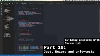 Building products with javascript - Part 10 - Jest, enzyme and client unit-testing