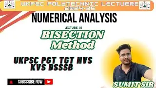 Bisection Method Lec 1 in Numerical Analysis Ukpsc Polytechnic Lecturer 2024-25 by Sumit Sir