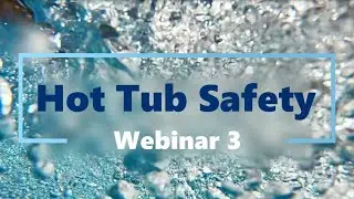 Hot Tub Safety Webinars - 3: Operation and Maintenance