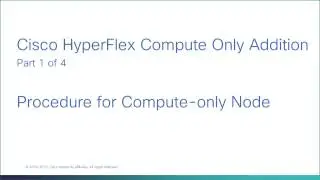 Cisco HX Compute Only Node Addition, part 1 of 4. Preparing a compute-only node.