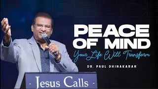 Receive Peace of Mind | Dr. Paul Dhinakaran | Jesus Calls