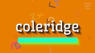 COLERIDGE - HOW TO SAY COLERIDGE? 