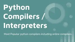 Popular Python Compilers, Interpreters (for Online, Window, Mac) | Lesson 3