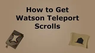 How to Get Watson Teleport Scrolls