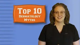 Top 10 Dermatology Myths