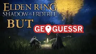 Elden Ring Geoguessr CHALLENGE (Shadow Of The Erdtree)