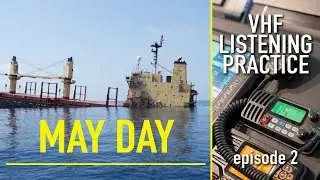 May Day. VHF Listening practice. Episode 02