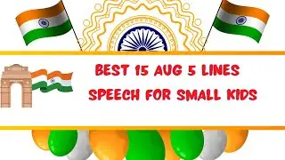 Best 15 august speech in english for child  independence day short speech