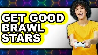 How to Get Good at Brawl Stars 2025 - Easy Guide