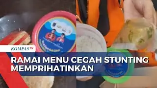 Temuan Menu Pencegah Stunting Tak Bergizi, Padahal Dana Anggaran Capai Rp 4,4 M