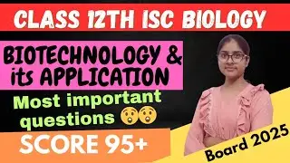BIOTECHNOLOGY AND ITS APPLICATION| class 12th ISC biology most important questions