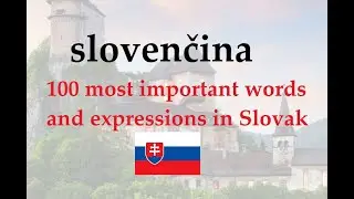 🇸🇰 100 Most Important Slovak Words and Expressions - slovenčina, slovenský jazyk