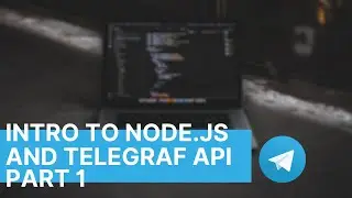 Intro to Node.js and Telegraf API | Telegram Bot Development | Part 1