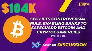 SEC Lifts Controversial Rule, Enabling Banks to Safeguard Bitcoin and Cryptocurrencies [Xeonbit]