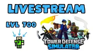TDS Livestream! Today im reaching lvl 700 in Tower Defense Simulator