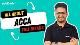 ACCA Course, Full Form, Eligibility, Exams, Fees, Scope and more by CA Akhil Iyer | edZeb