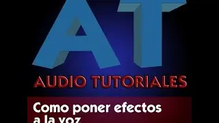 COMO PONER EFECTOS A LA VOZ