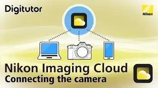 Nikon Imaging Cloud #1 Connecting the Camera and Using Nikon Imaging Cloud | Nikon Digitutor