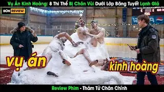 [Review Phim] Vụ Án Kinh Hoàng 8 Thi Thể Bị Chôn Vùi Dưới Lớp Băng Tuyết