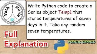 Write Python code to create a Series object Temp1 that stores temperatures of seven days in it.