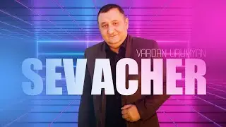 Vardan Urumyan - Sev Acher | Premiere 2020
