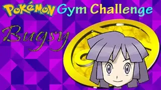 Pokemon Gym Challenge ► Bugsy