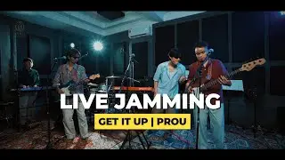 LIVE JAMMING PROU | GET IT UP