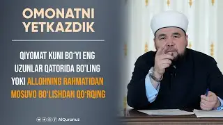 Qiyomat kuni bo‘yi eng uzunlar qatorida bo'ling yoki Allohning rahmatidan mosuvo bo‘lishdan qo‘rqing