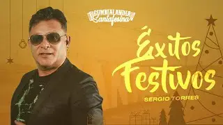 Sergio Torres - ÉXITOS FESTIVOS ENGANCHADOS