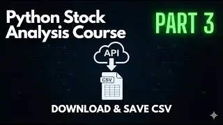 How to Download and Save Stock Price Data || Stock Analysis with Python Part 3