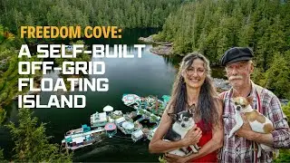Freedom Cove: A Self-Built Off-Grid Floating Island