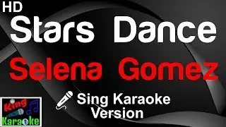 🎤 Selena Gomez - Stars Dance (Karaoke Version)-King Of Karaoke