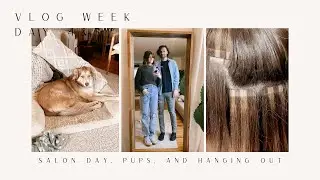 VLOG WEEK DAY 4&5: salon day, pups and hanging out