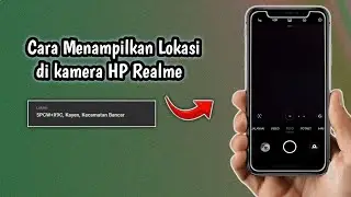Cara Menampilkan Lokasi di kamera HP Realme Terbaru