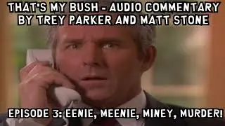 Thats my Bush - Audio Commentary by Trey Parker and Matt Stone