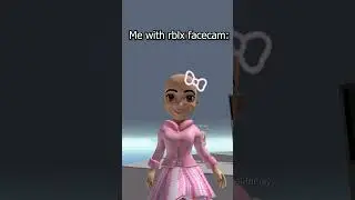 Me With ROBLOX FACECAM.. 