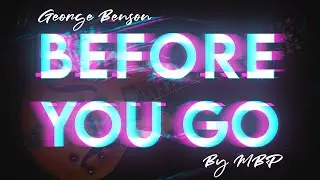 George Benson - Before You Go - By MBP