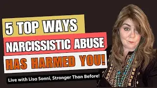 5 Top Ways Narcissistic Abuse Has Harmed You!