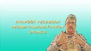 kitap991 fecebook hesabı tanıtımı  Fatkon oyuncu
