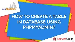 How to create table in database in phpMyAdmin - ServerCake India