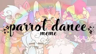 ✧ parrot dance - meme collab ✧