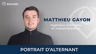 Portrait d'alternant - Matthieu Gayon, ingénieur méthodes et industrialisation | BAYARD