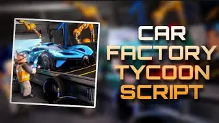 Car Factory Tycoon Script | Auto Bulid, Auto Sell | Mobile (Android & IOS)