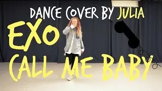 EXO - CALL ME BABY dance cover by Julia