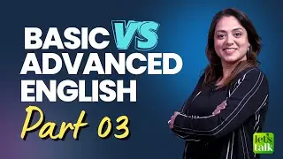 Basic English 🆚 Advanced English - Part 3 