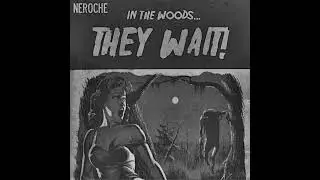 Neroche - In The Woods They Wait!