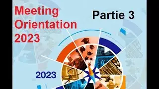 Meeting d'Orientation 2023 Partie 3