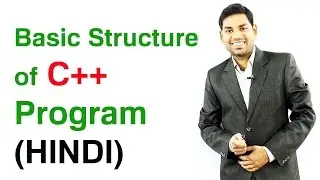 Basic Structure of C++ Program (HINDI)
