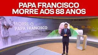 MORRE O PAPA FRANCISCO: Plantão sobre o falecimento do Papa na Globo (21/04/2025)